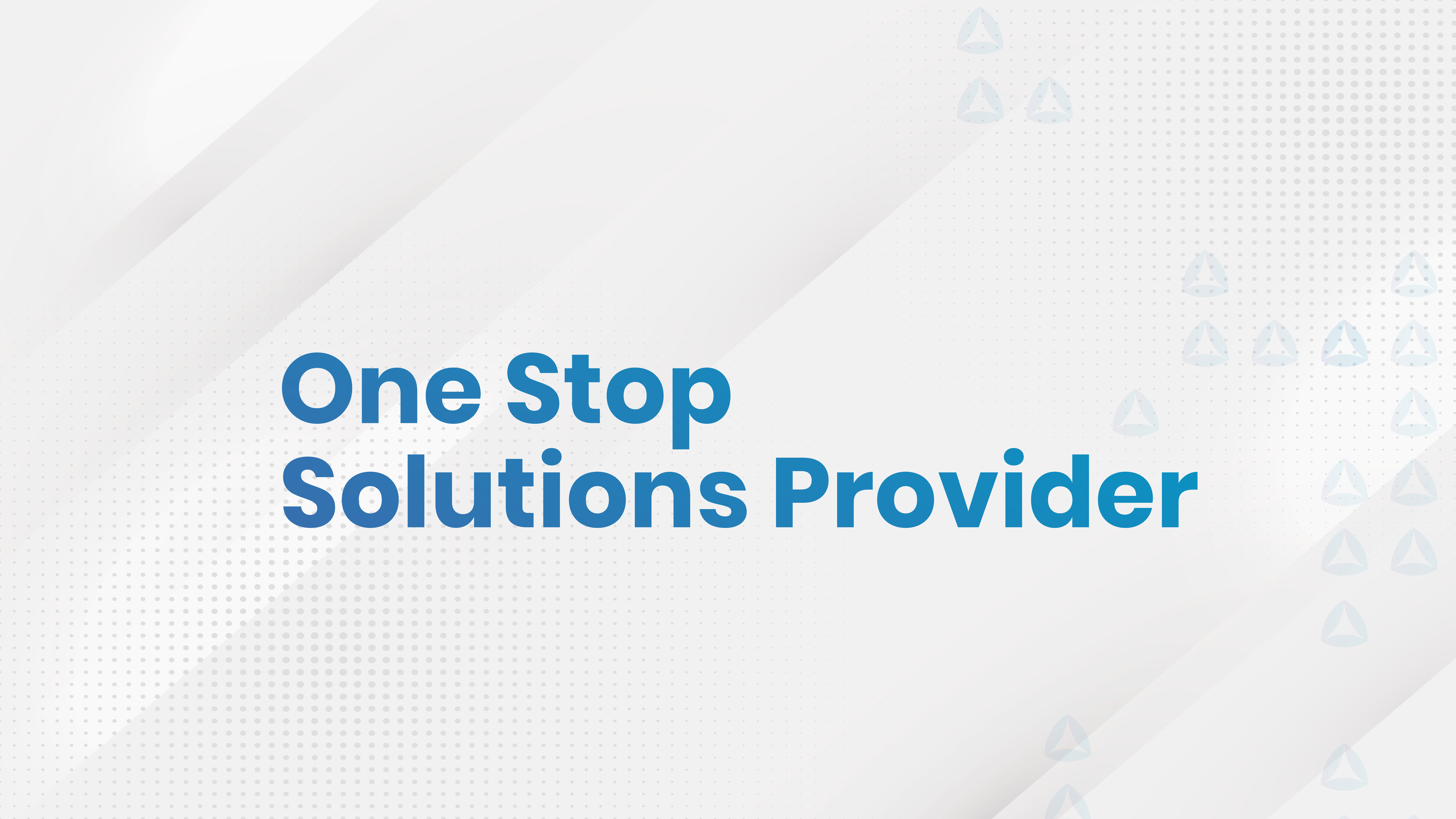 One Stop Solutions Provider